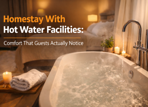 Homestay With Hot Water Facilities: Comfort That Guests Actually Notice